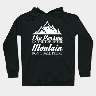 the person on the top of the mountain didn't fall there Hoodie